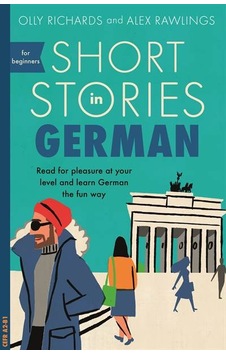 Short Stories in German for Beginners - Olly Richards - Hodder & Stoughton General Division Short Stories in German for Beginners - Olly Richards - Hodder & Stoughton General Division