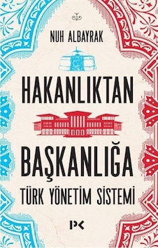 Hakanlıktan Başkanlığa / Nuh Albayrak Hakanlıktan Başkanlığa / Nuh Albayrak