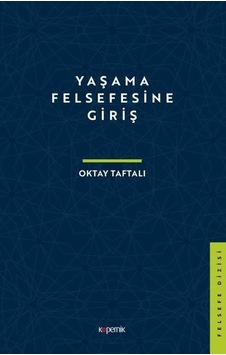 Yaşama Felsefesine Giriş - Oktay Taftalı - Kopernik Kitap Yaşama Felsefesine Giriş - Oktay Taftalı - Kopernik Kitap
