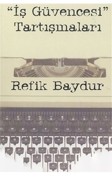 İş Güvencesi Tartışmaları-Refik Baydur İş Güvencesi Tartışmaları-Refik Baydur