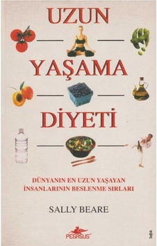 Uzun Yaşama Diyeti Dünyanın En Uzun Yaşayan İnsanlarının Beslenme Sırları İlk Baskı 2006 Uzun Yaşama Diyeti Dünyanın En Uzun Yaşayan İnsanlarının Beslenme Sırları İlk Baskı 2006