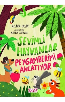 Sevimli Hayvanlar - Peygamberimi Anlatıyor - Alara Uçar - Gülce Çocuk
