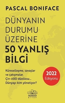 Dünyanın Durumu Üzerine 50 Yanlış Bilgi - Pascal Boniface - Nemesis Kitap