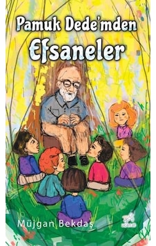 Pamuk Dede'mden Efsaneler - Müjgan Bekdaş - Uçan At Pamuk Dede'mden Efsaneler - Müjgan Bekdaş - Uçan At