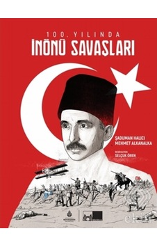 100. Yılında Inönü Savaşları (Ciltli)/Şaduman Halıcı,Murat