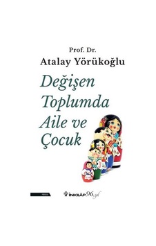 Değişen Toplumda Aile ve Çocuk - Atalay Yörükoğlu - İnkılap Kitabevi