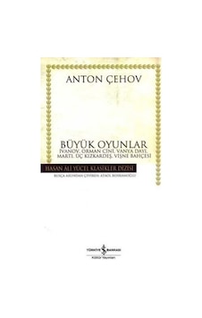 Büyük Oyunlar - Hasan Ali Yücel Klasikleri - Anton Pavloviç Çehov - İş Bankası Kültür Yayınları Büyük Oyunlar - Hasan Ali Yücel Klasikleri - Anton Pavloviç Çehov - İş Bankası Kültür Yayınları