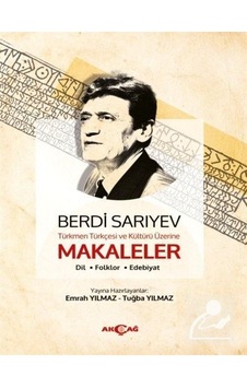 Türkmen Türkçesi Ve Kültürü Üzerine Makaleler- Akçağ Yayınları Türkmen Türkçesi Ve Kültürü Üzerine Makaleler- Akçağ Yayınları