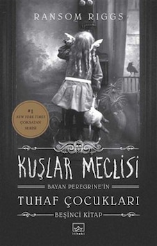Kuşlar Meclisi - Bayan Peregrine'in Tuhaf Çocukları 5 - Ransom Riggs - İthaki Yayınları Kuşlar Meclisi - Bayan Peregrine'in Tuhaf Çocukları 5 - Ransom Riggs - İthaki Yayınları