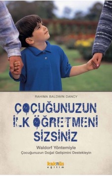 Çocuğunuzun İlk Öğretmeni Sizsiniz - Rahima Baldwin Dancy - Kaknüs Yayınları Çocuğunuzun İlk Öğretmeni Sizsiniz - Rahima Baldwin Dancy - Kaknüs Yayınları