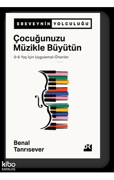 Çocuğunuzu Müzikle Büyütün 0-6 Yaş Benal Tanrısever Doğan Yayın Çocuğunuzu Müzikle Büyütün 0-6 Yaş Benal Tanrısever Doğan Yayın