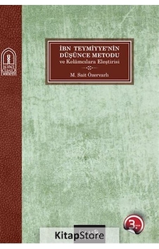 İbn Teymiyyenin Düşünce Metodu ve Kelamcılara Eleştirisi - M. Sait Özervalı - İsam Yayınları İbn Teymiyyenin Düşünce Metodu ve Kelamcılara Eleştirisi - M. Sait Özervalı - İsam Yayınları