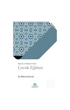 Kur'an ve Sünnet'e Göre Çocuk Eğitimi - Mehmet Sürmeli - Asalet Yayınları Kur'an ve Sünnet'e Göre Çocuk Eğitimi - Mehmet Sürmeli - Asalet Yayınları