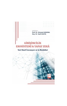 Girişimcilik Ekosistemi Ve Yapay Zeka - Yeni Nesil İnovasyon Ve İş Modelleri Girişimcilik Ekosistemi Ve Yapay Zeka - Yeni Nesil İnovasyon Ve İş Modelleri