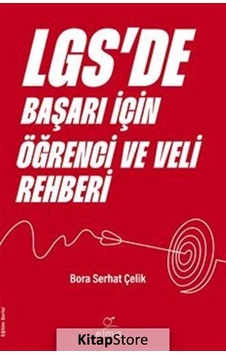 LGS'de Başarı İçin Öğrenci ve Veli Rehberi - Bora Serhat Çelik - Elma Yayınevi LGS'de Başarı İçin Öğrenci ve Veli Rehberi - Bora Serhat Çelik - Elma Yayınevi