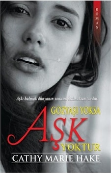 Gözyaşı Yoksa Aşk Yoktur - Cathy Marie Hake - NoktaKitap