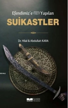 Efendimiz'e (s.a.v) Yapılan Suikastler- Siyer Yayınları Efendimiz'e (s.a.v) Yapılan Suikastler- Siyer Yayınları