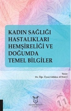 Kadın Sağlığı Hastalıkları Hemşireliği Ve Doğumda Temel Bilgiler-