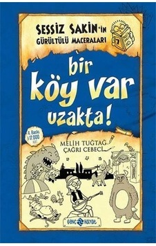 Sessiz Sakin'in Gürültülü Maceraları 7 - Bir Köy Var Uzakta! - Fatıma Zehra Bayrak - Genç Hayat Sessiz Sakin'in Gürültülü Maceraları 7 - Bir Köy Var Uzakta! - Fatıma Zehra Bayrak - Genç Hayat