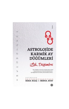 Astrolojide Karmik Ay Düğümleri - Sema Kılıç - Berna Atay - Doğan Novus Astrolojide Karmik Ay Düğümleri - Sema Kılıç - Berna Atay - Doğan Novus