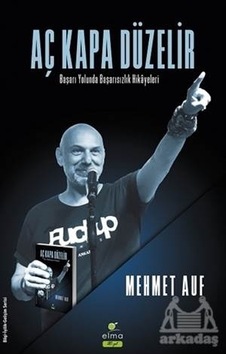 Aç Kapa Düzelir-Başarı Yolunda Başarısızlık Hikayeleri - Mehmet Auf - Elma Yayınevi Aç Kapa Düzelir-Başarı Yolunda Başarısızlık Hikayeleri - Mehmet Auf - Elma Yayınevi