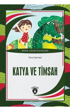 Katya ve Timsah - Dünya Çocuk Klasikleri - Nina Gerned - Dorlion Yayınevi Katya ve Timsah - Dünya Çocuk Klasikleri - Nina Gerned - Dorlion Yayınevi
