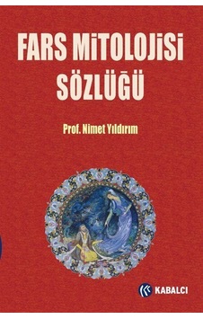 Fars Mitolojisi Sözlüğü - Nimet Yıldırım - Kabalcı Yayınevi Fars Mitolojisi Sözlüğü - Nimet Yıldırım - Kabalcı Yayınevi