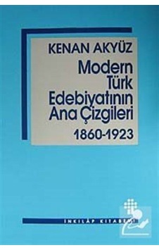 Modern Türk Edebiyatının Ana Çizgileri / Kenan Akyüz Modern Türk Edebiyatının Ana Çizgileri / Kenan Akyüz