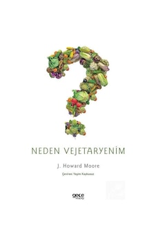 Neden Vejetaryenim - J. Howard Moore - Gece Kitaplığı