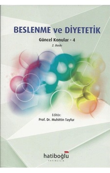Beslenme ve Diyetetik Güncel Konular 4 / Muhittin Tayfur Beslenme ve Diyetetik Güncel Konular 4 / Muhittin Tayfur