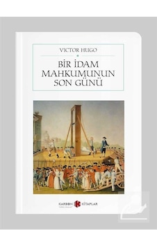 Bir İdam Mahkumunun Son Günü (Cep Boy) (Tam Metin) / Victor Hugo Bir İdam Mahkumunun Son Günü (Cep Boy) (Tam Metin) / Victor Hugo