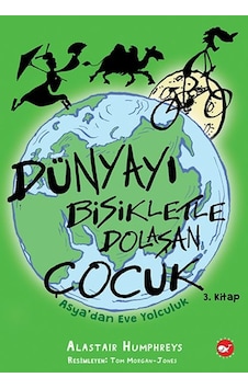 Dünyayı Bisikletle Dolaşan Çocuk 3 - Asya Dan Eve Yolculuk Dünyayı Bisikletle Dolaşan Çocuk 3 - Asya Dan Eve Yolculuk