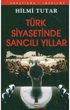 Türk Siyasetinde Sancılı Yıllar Hilmi Tutar 2.El İadesiz Temiz