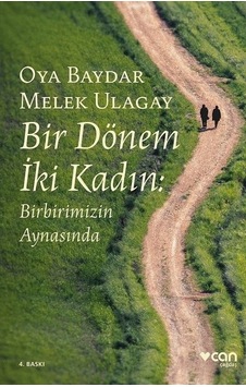 Bir Dönem İki Kadın - Oya Baydar - Melek Ulagay - Can Yayınları Bir Dönem İki Kadın - Oya Baydar - Melek Ulagay - Can Yayınları