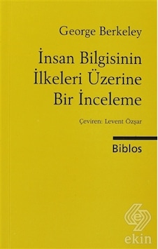 İnsan Bilgisinin İlkeleri Üzerine Bir İnceleme - George Berkeley - Biblos İnsan Bilgisinin İlkeleri Üzerine Bir İnceleme - George Berkeley - Biblos