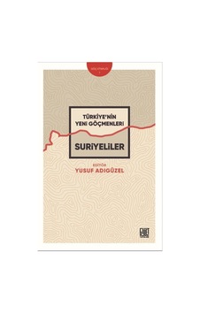 Türkiye'nin Yeni Göçmenleri Suriyeliler / Prof. Yusuf Adıgüzel Türkiye'nin Yeni Göçmenleri Suriyeliler / Prof. Yusuf Adıgüzel
