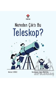 Nereden Çıktı Bu Teleskop Tübitak Yayınları