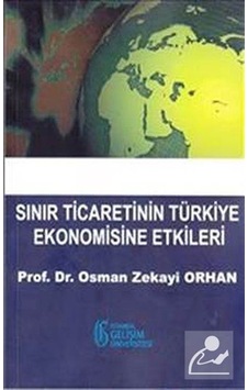 Sınır Ticaretinin Türkiye Ekonomisine Etkileri / Osman Zekayi ...