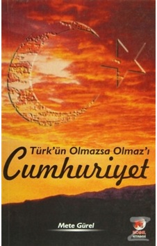 Türk'Ün Olmazsa Olmaz'I Cumhuriyet Türk'Ün Olmazsa Olmaz'I Cumhuriyet