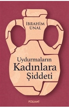 Uydurmaların Kadınlara Şiddeti - İbrahim Ünal - Foliant Uydurmaların Kadınlara Şiddeti - İbrahim Ünal - Foliant
