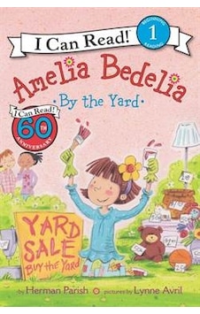 Amelia Bedelia by the Yard (I Can Read Level 1) - Herman Parish - Greenwillow Amelia Bedelia by the Yard (I Can Read Level 1) - Herman Parish - Greenwillow