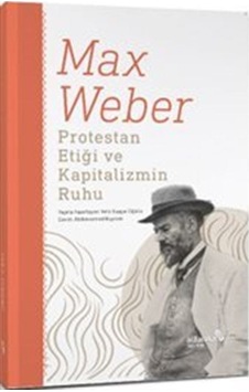 Protestan Etiği Ve Kapitalizmin Ruhu / Max Weber Protestan Etiği Ve Kapitalizmin Ruhu / Max Weber