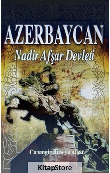 Azerbaycan Nadir Afşar Devleti - Cahangir Hüseyn Afşar - Bilgeoğuz Yayınları Azerbaycan Nadir Afşar Devleti - Cahangir Hüseyn Afşar - Bilgeoğuz Yayınları
