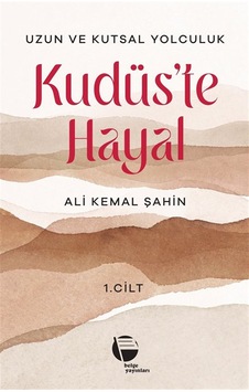 Kudüs'te Hayal 1. Cilt / Ali Kemal Şahin