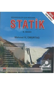 Mühendisler için Mekanik Statik / Prof. Dr. Mehmet H. Omurtag Mühendisler için Mekanik Statik / Prof. Dr. Mehmet H. Omurtag