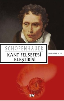 Kant Felsefesi Eleştirisi - Arthur Schopenhauer - Say Yayınları Kant Felsefesi Eleştirisi - Arthur Schopenhauer - Say Yayınları