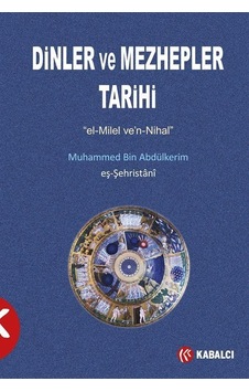 Dinler ve Mezhepler Tarihi - Eş-Şehristani - Kabalcı Yayınevi Dinler ve Mezhepler Tarihi - Eş-Şehristani - Kabalcı Yayınevi