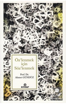 Öz'lenmek İçin Söz'lenmek / Dr. Ahmet Gündüz