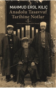 Anadolu Tasavvuf Tarihine Notlar 1 - Erol Kılıç - Sufi Kitap Anadolu Tasavvuf Tarihine Notlar 1 - Erol Kılıç - Sufi Kitap