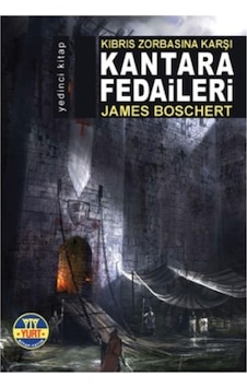 Kıbrıs Zorbasına Karşı Kantara Fedaileri: Alamut Serisi 7.Kitap - James Boschert - Nur Yener - Yurt Kitap Yayın